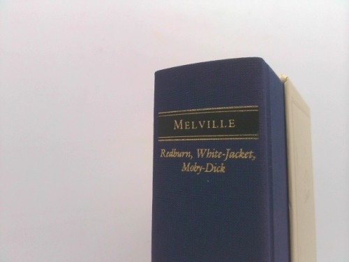 Herman Melville: Redburn, White-Jacket, Moby-Dick (Loa #9) by Melville, Herman