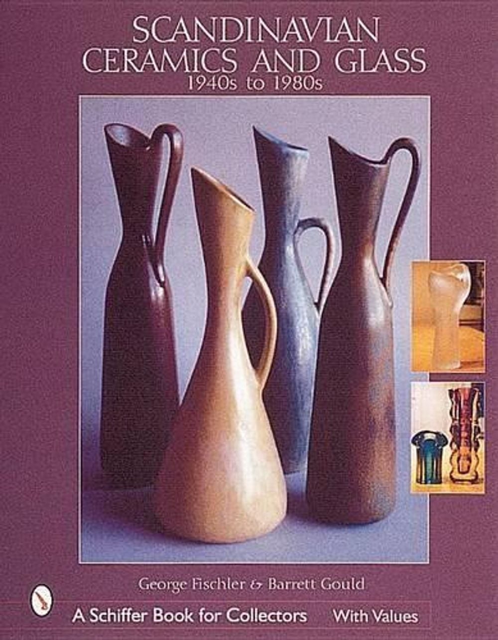 Scandinavian Ceramics and Glass: 1940s to 1980s by George Fischler (English) Har