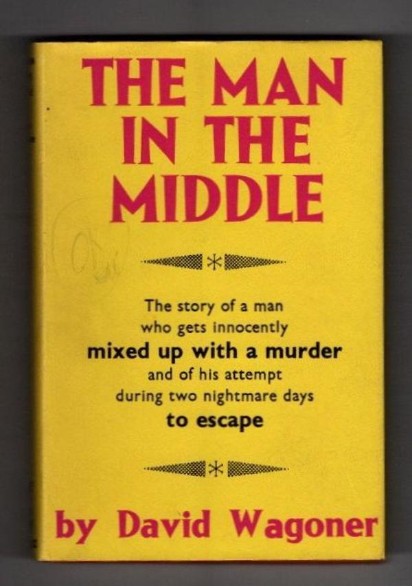 The Man in the Middle by David Wagoner Publisher’s File Copy