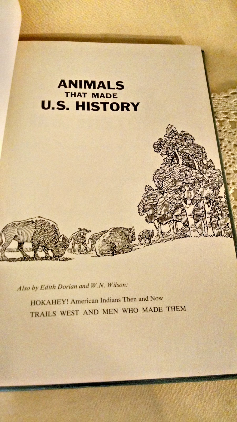 ANIMALS THAT MADE U.S. HISTORY EDITH DORIAN W.N. WILSON MCGRAW HILL 1964 ILLSTD.