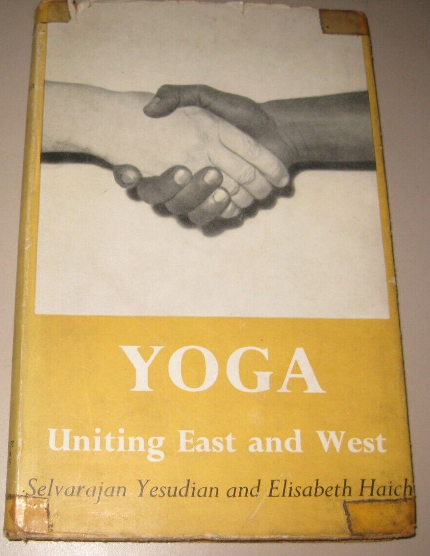 Yoga: Uniting East and West – Selvarajan Yesudian & Elizabeth Haich, 1956 – 1st