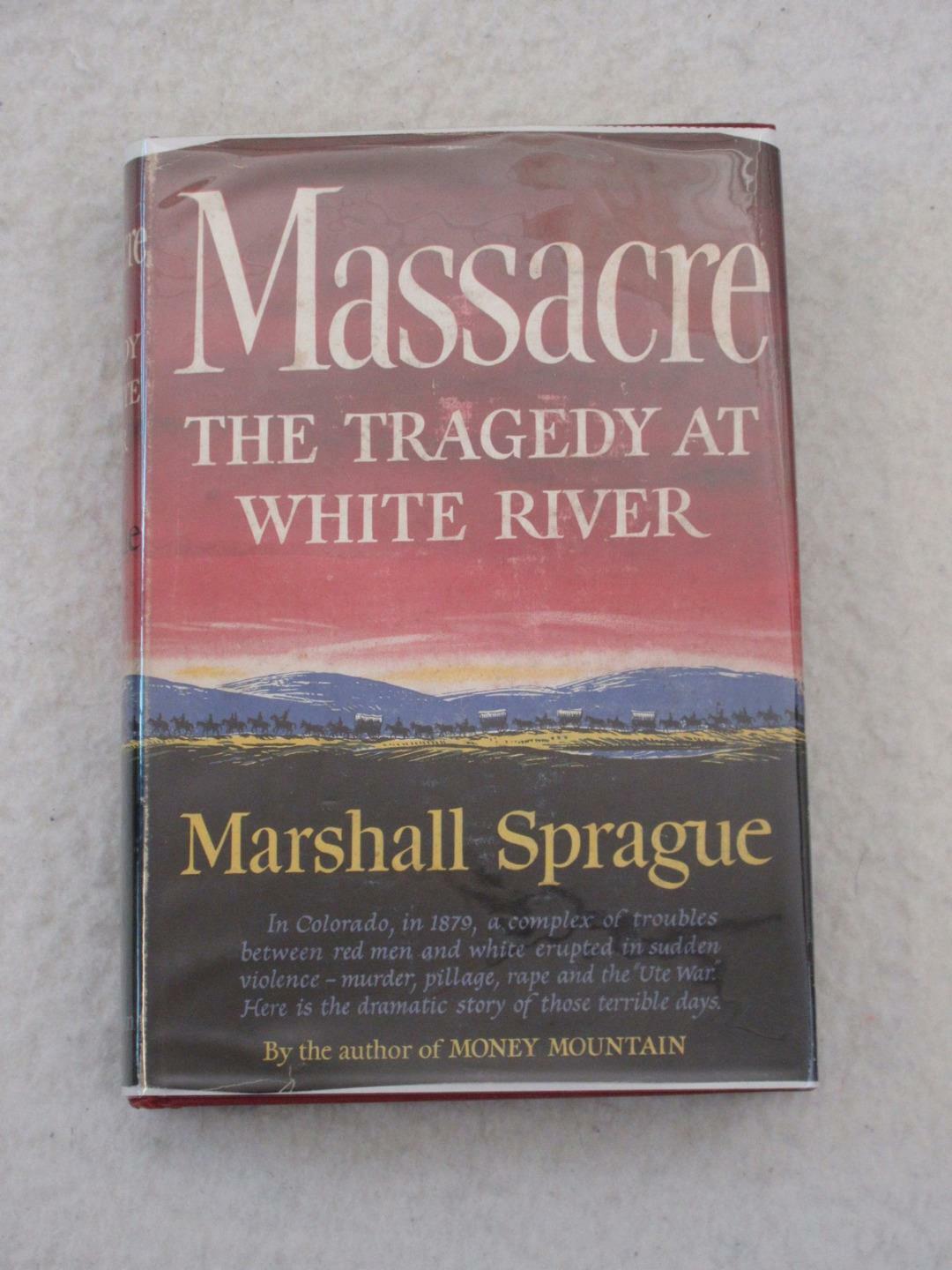 Marshall Sprague MASSACRE Tragedy at White River Little Brown 1957 1st Edition