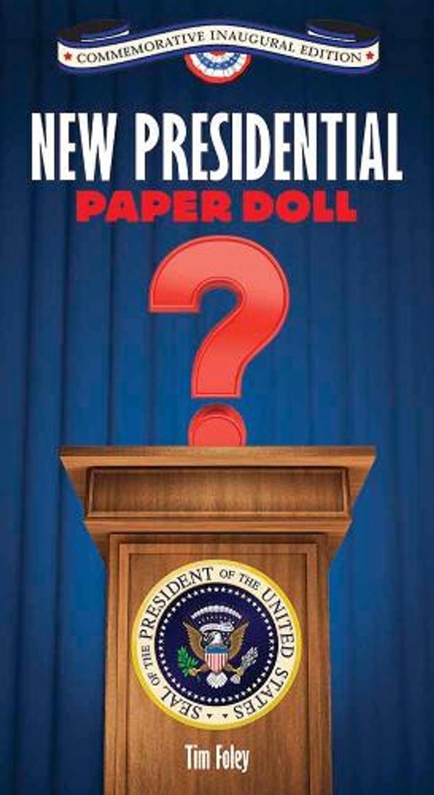 New Presidential Paper Doll Inaugural by Tim Foley (English) Paperback Book