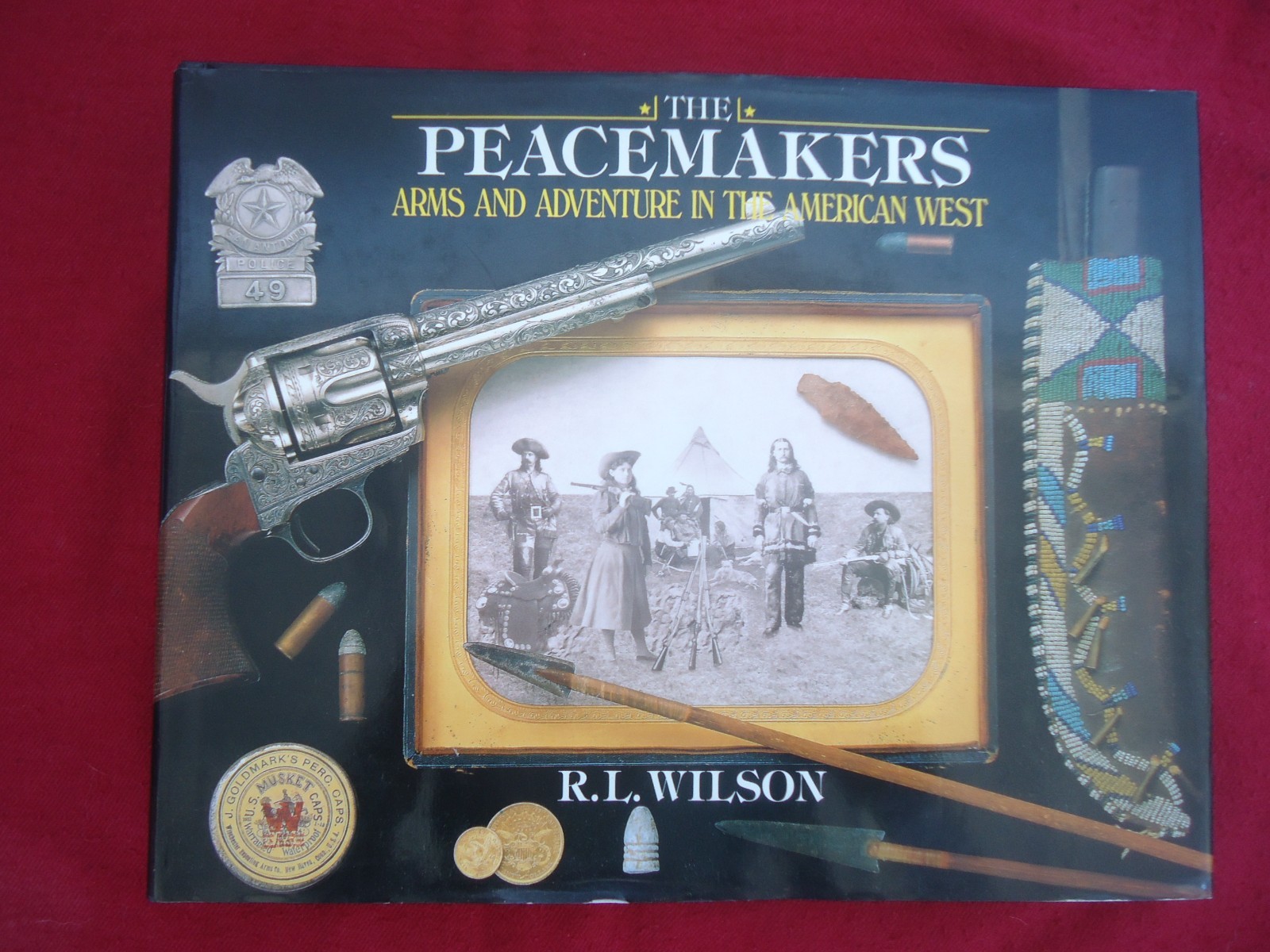 THE PEACEMAKERS ARMS&ADVENTURE 2004 BOOK BY R.L. WILSON 390 PAGES 9X11