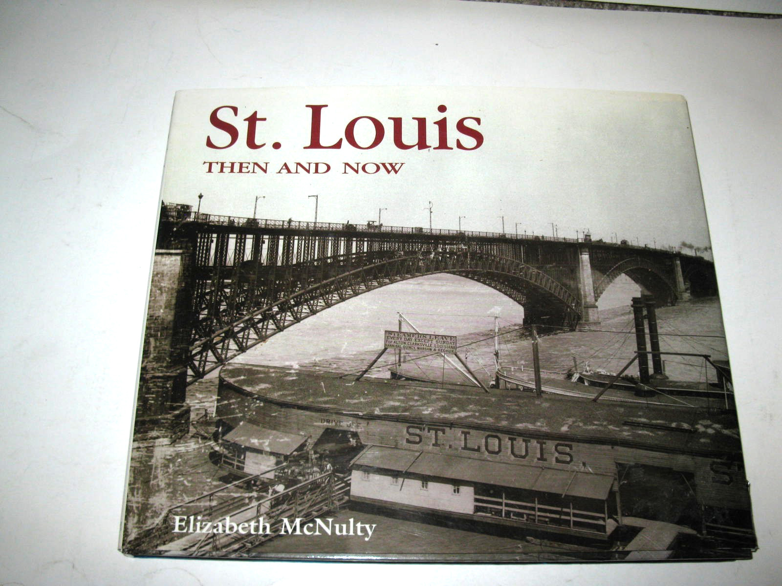 ST LOUIS THEN AND NOW HARDBACK BOOK. ELIZABETH MCNULTY 2000 THUNDER BAY PRESS
