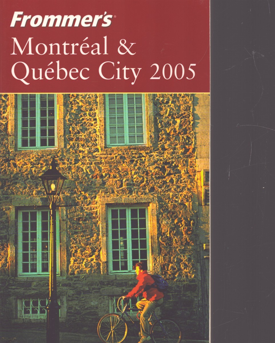 FROMMER’S MONTREAL & QUEBEC CITY 2005