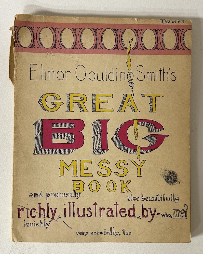 Elinor Goulding Smith’s Great Big Messy Book. 1st Edition. Illustrated