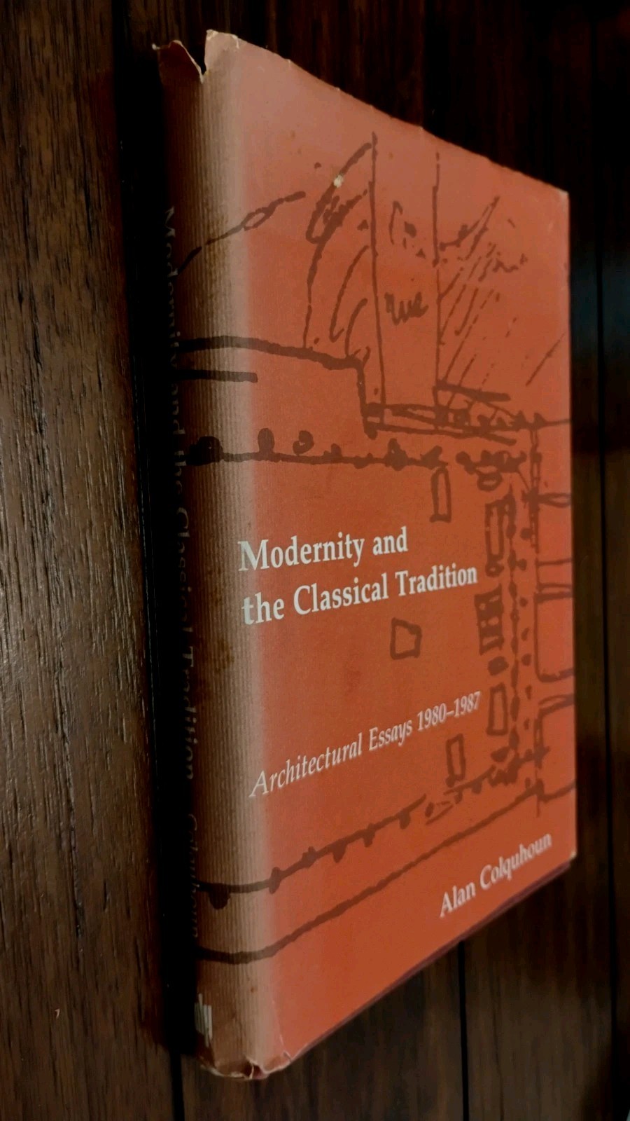 Modernity and The Classical Tradition: Architectural Essays 1980-87 HC/DJ/ CLOTH