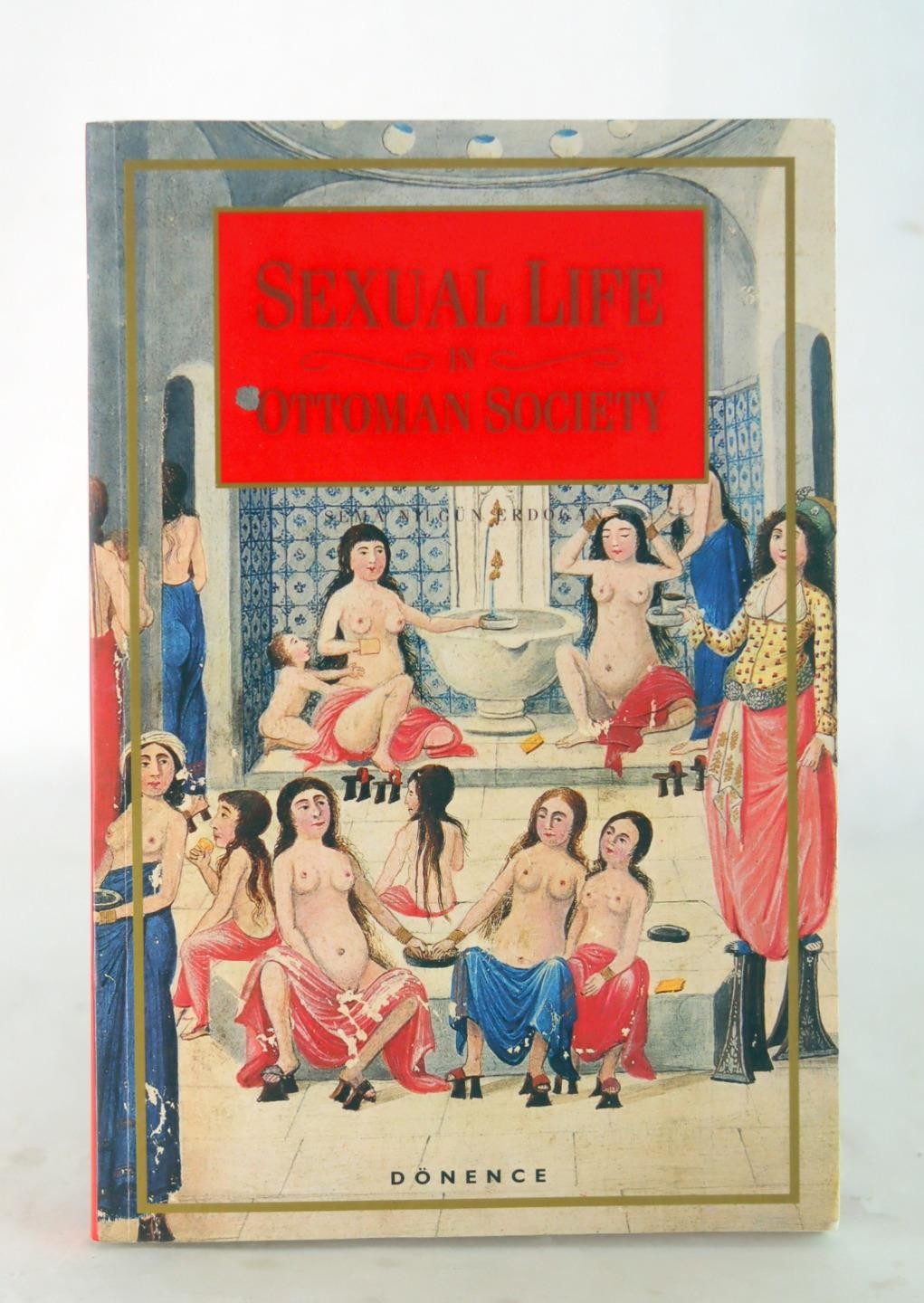 Sema Nilgun Erdogan 2000 Sexual Life In Ottoman Society Paperback