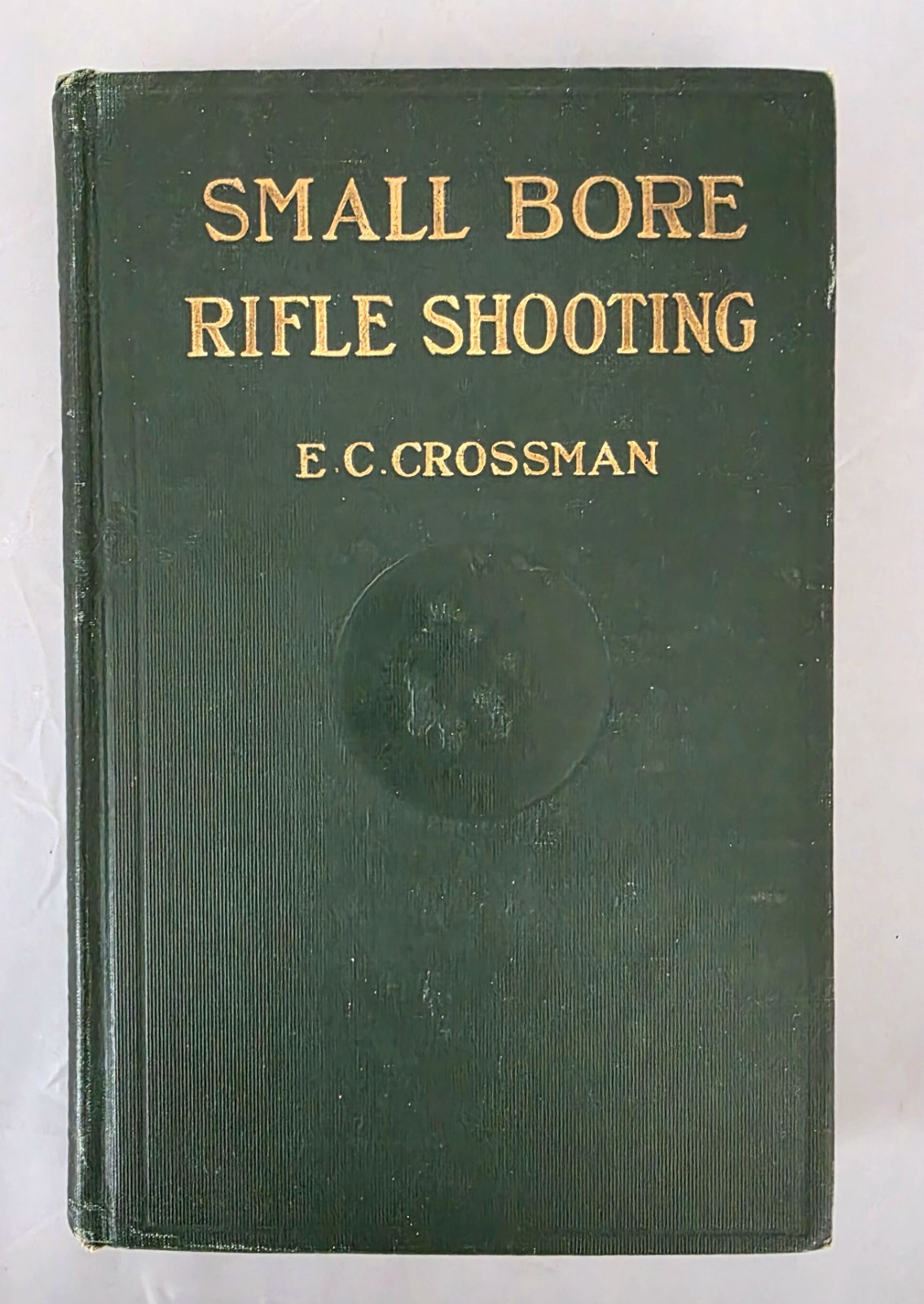 Vintage SMALL BORE RIFLE SHOOTING Book by EC Crossman 1927 Hardcover