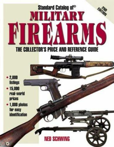 Standard Catalog of Military Firearms: The Collector’s Price and Reference…