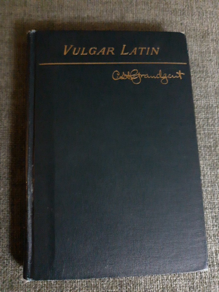 Introduction To Vulgar Latin, C. H. Grandgent, 1907 Copyright, X-lib.