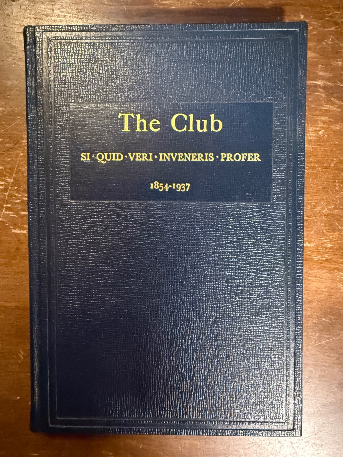 The Club Si Quid Veri Inveneris Profer 1854-1937 Rochester NY (hardcover 1938)