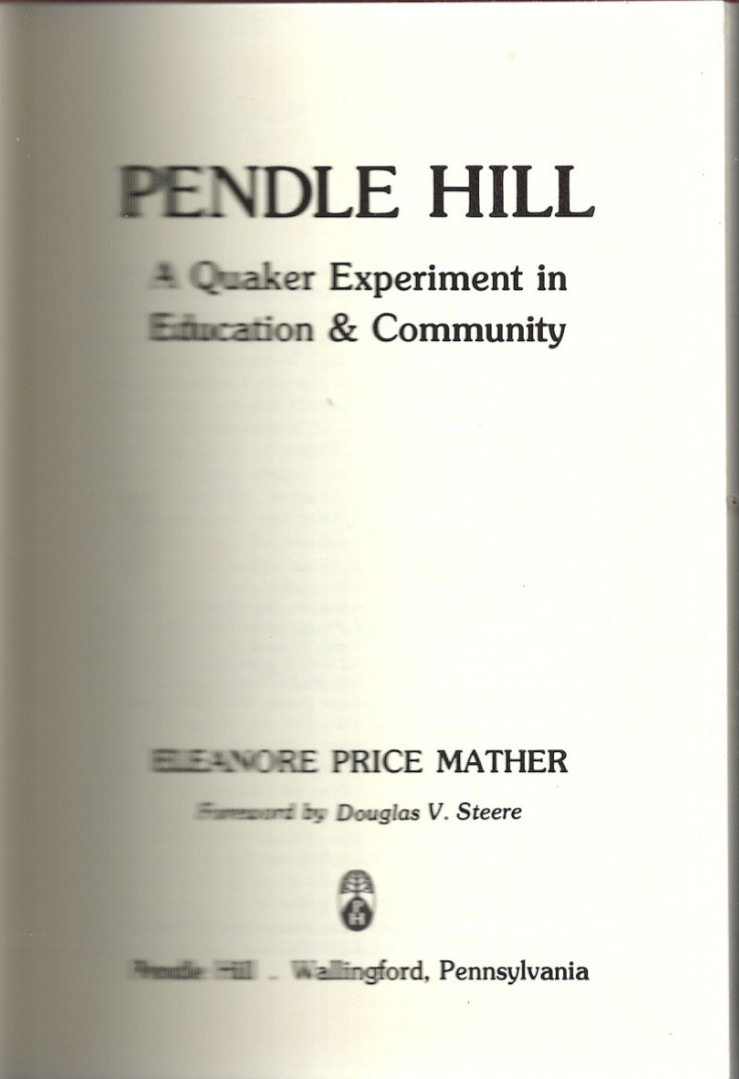PENDLE HILL: A QUAKER EXPERIMENT EDUCATION & COMMUNITY Eleanore Mather HC 1980