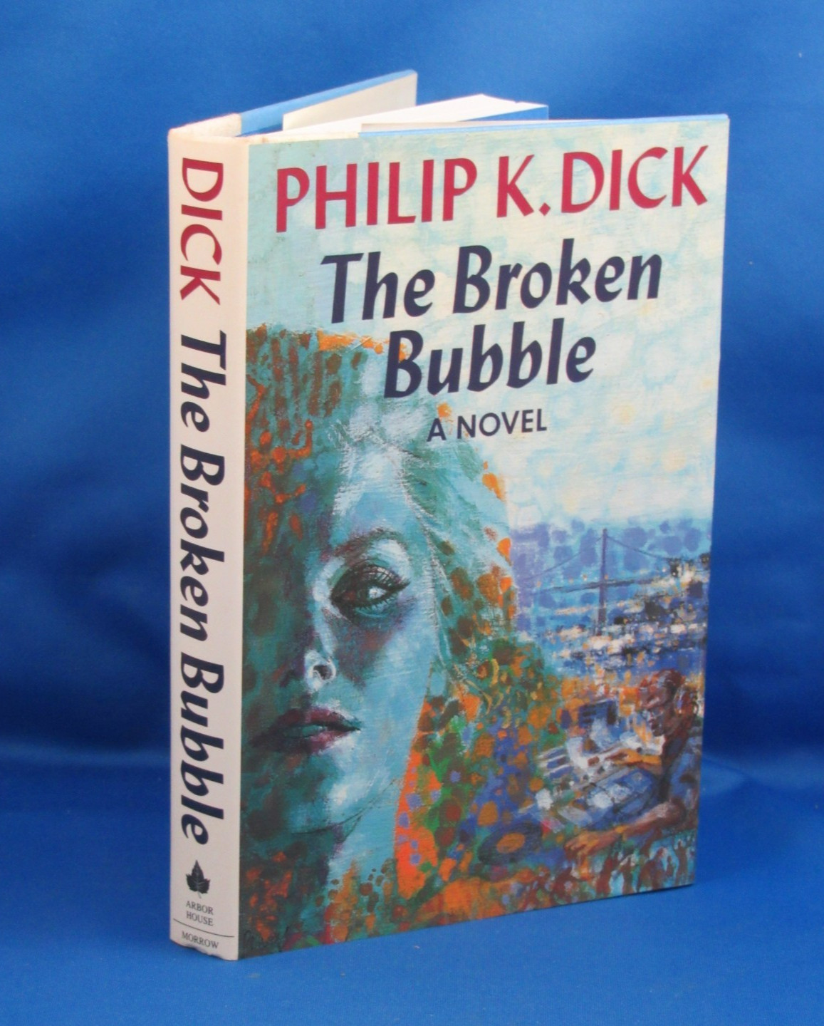 Philip K Dick The Broken Bubble Arbor House Morrow 1988 First Edition