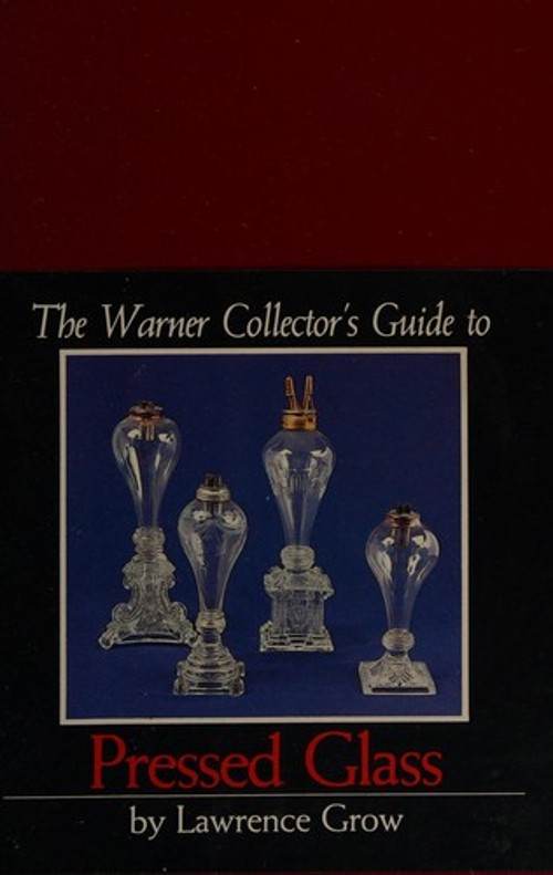 The Warner Collector’s Guide to Pressed Glass Lawrence Grow