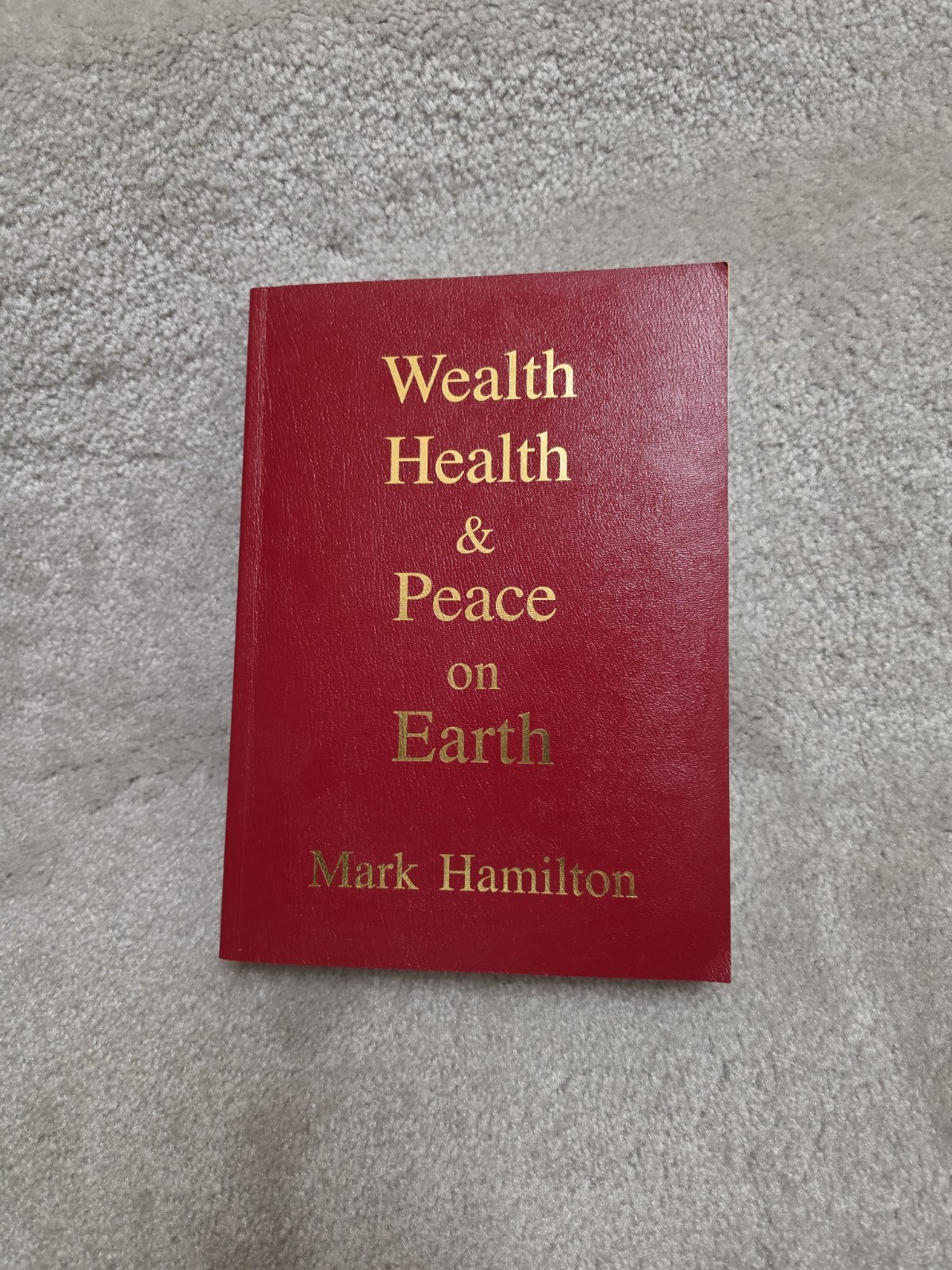 Wealth Health & Peace on Earth MARK HAMILTON 2016