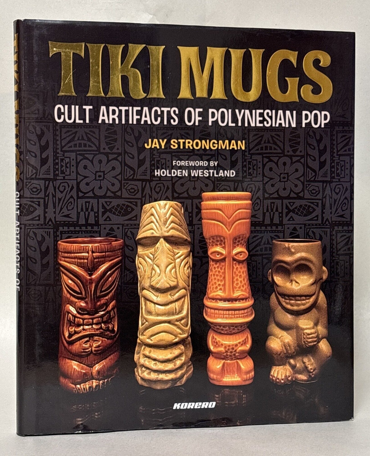 Jay Strongman / Tiki Mugs Cult Artifacts of Polynesian Pop 2008 #434556