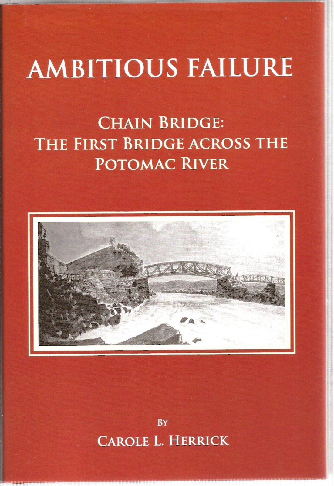 AMBITIOUS FAILURE: CHAIN BRIDGE, THE FIRST BRIDGE ACROSS By C. Herrick SIGNED