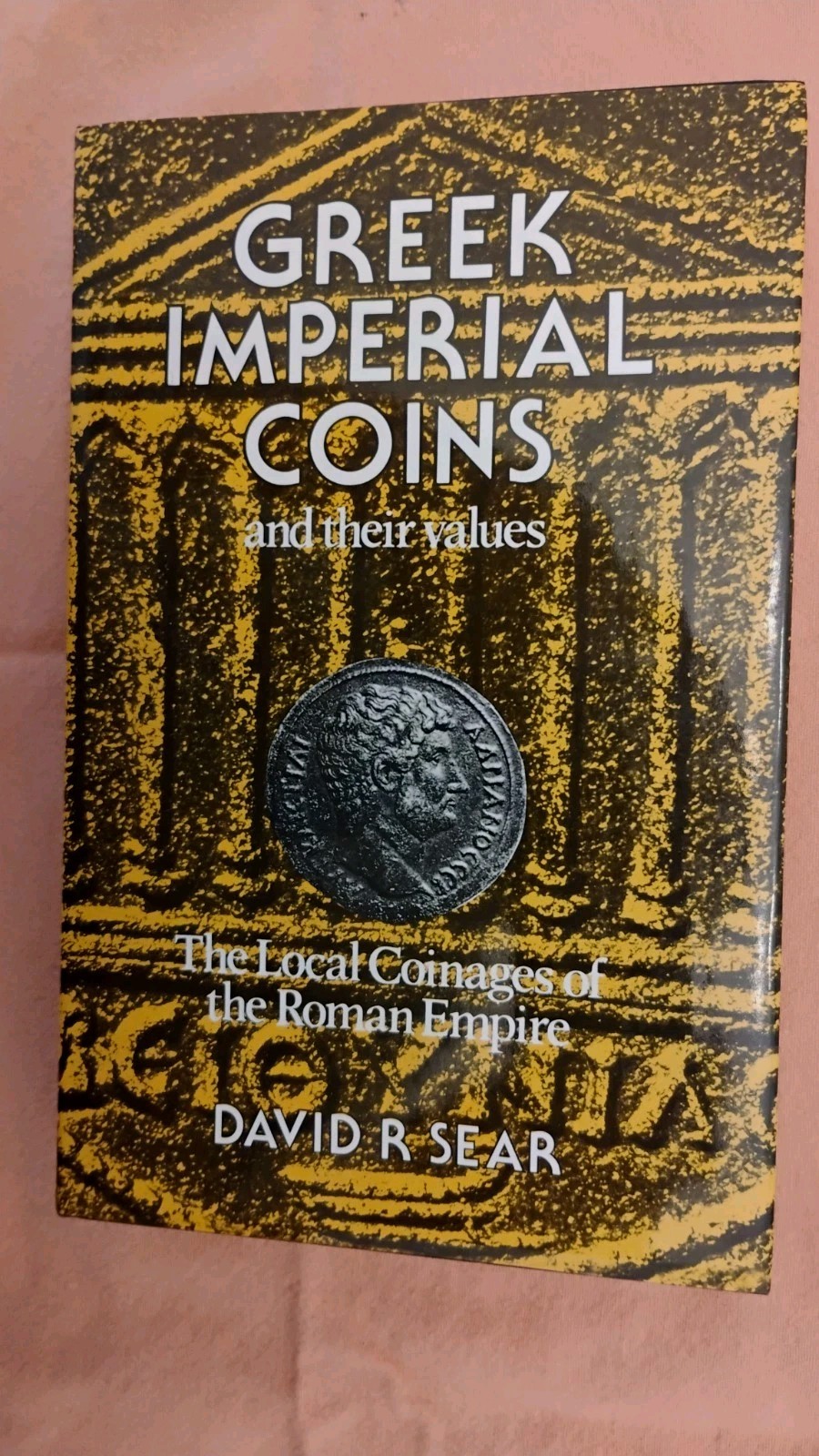GREEK IMPERIAL COINS AND VALUES, THE LOCAL COINAGES OF THE By D. R. Sear N