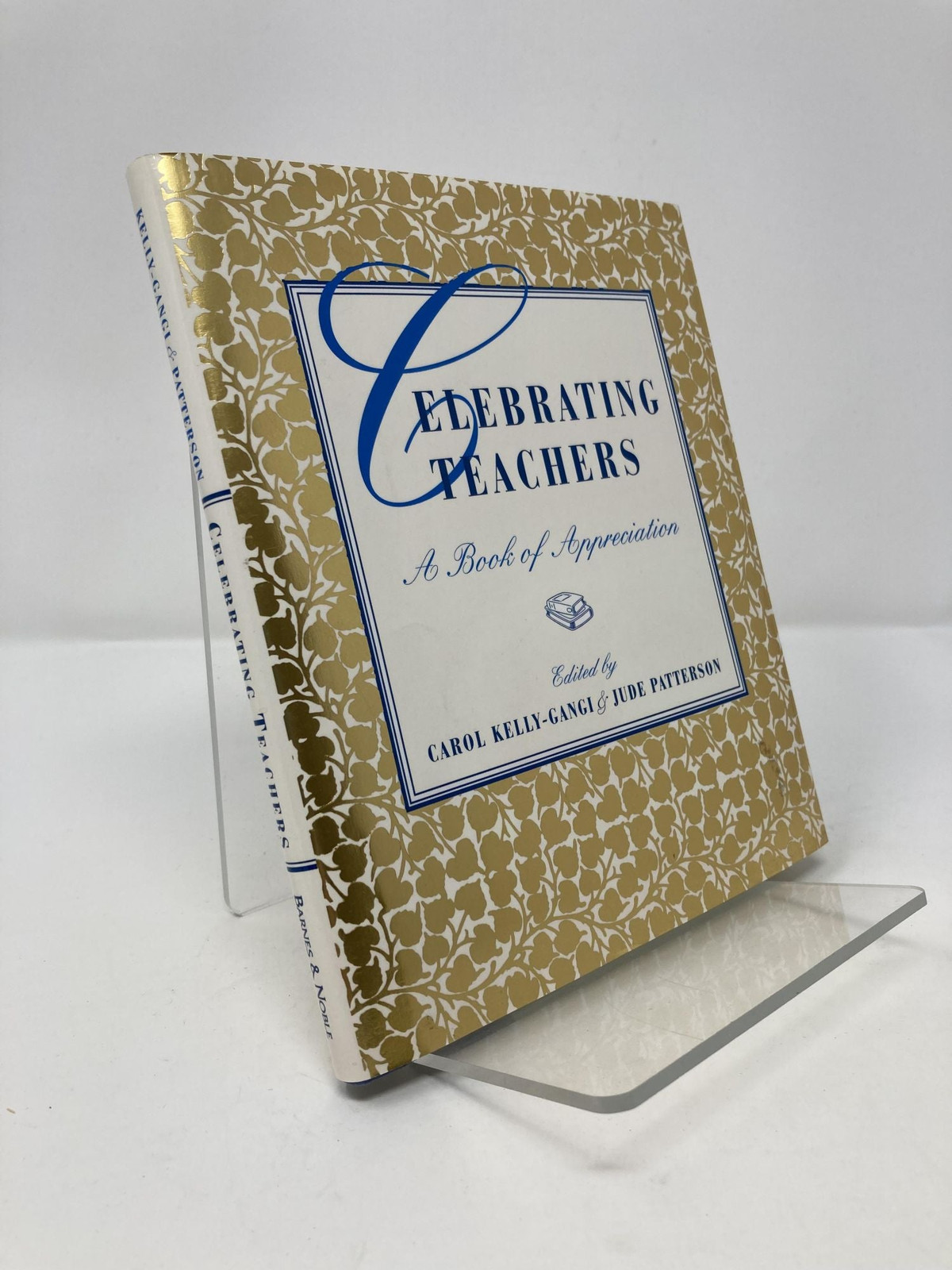 Celebrating teachers A book of appreciation by Carol Kelly-Gangi First 1st LN HC