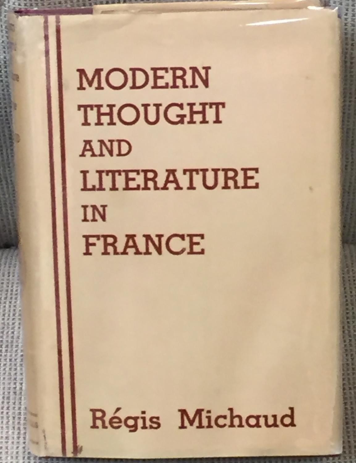 Regis Michaud / MODERN THOUGHT AND LITERATURE IN FRANCE 1st Edition 1934