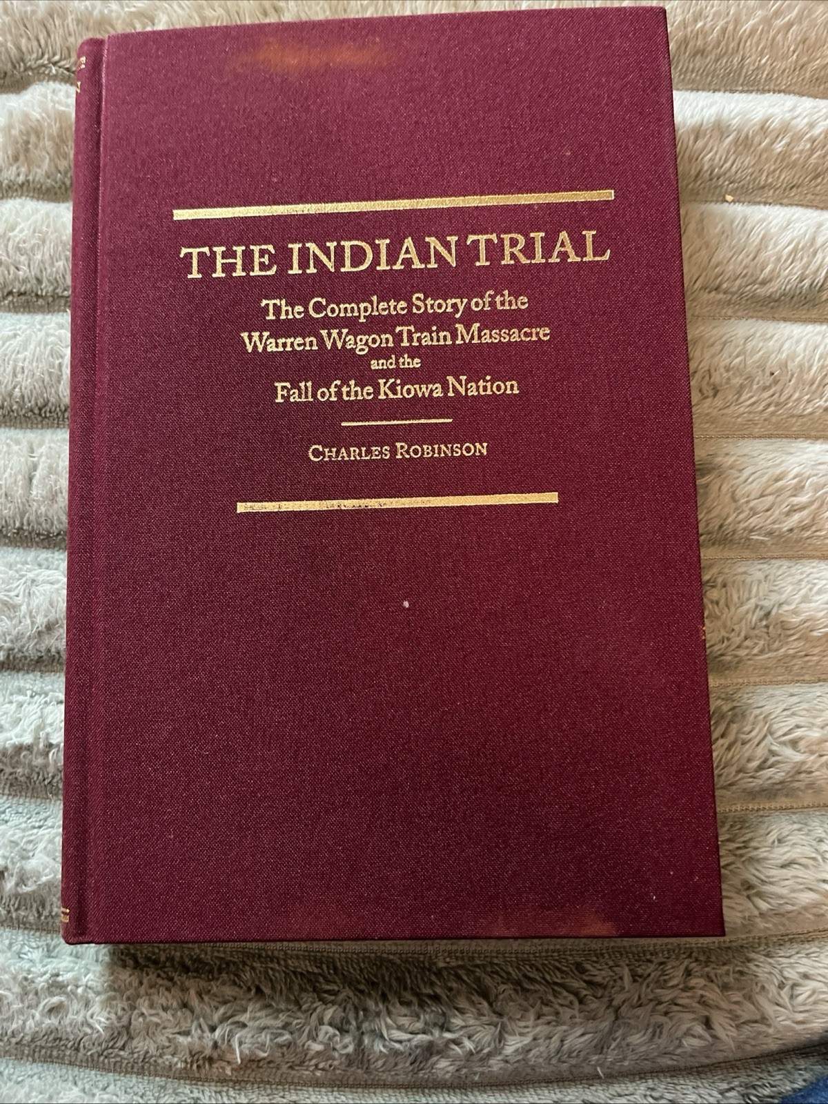 THE INDIAN TRIAL by Robinson, Charles M. 1997 1st edition.