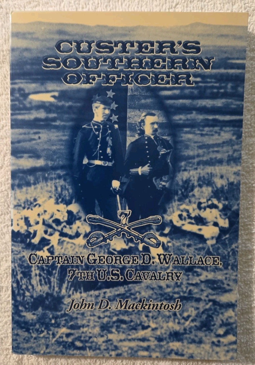 Custer’s Southern Officer by John D Mackintosh. Inscribed by Author. Illustrated