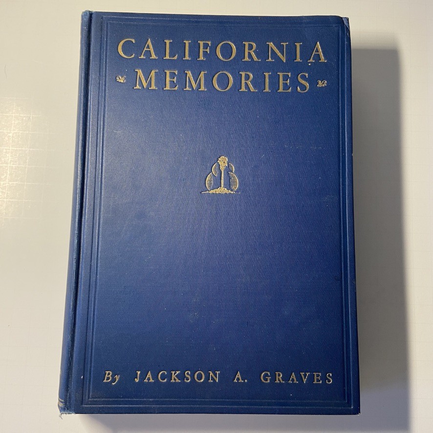California Memories 1857-1930 by Jackson A. Graves 1930 Hardcover Times-Mirror