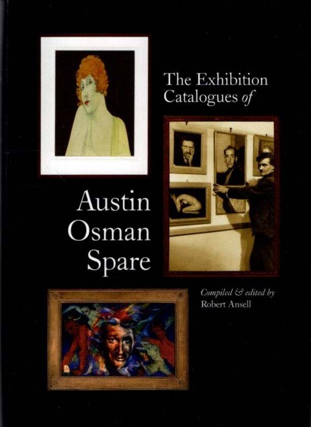 Robert Ansell / EXHIBITION CATALOGUES OF AUSTIN OSMAN SPARE Handbook 1st ed 2012
