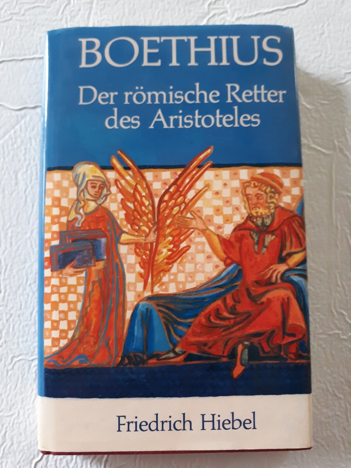 Friedrich Hiebel: Boethius, Der Romische Retter Des Aristoteles, HCDJ, 1991, VG