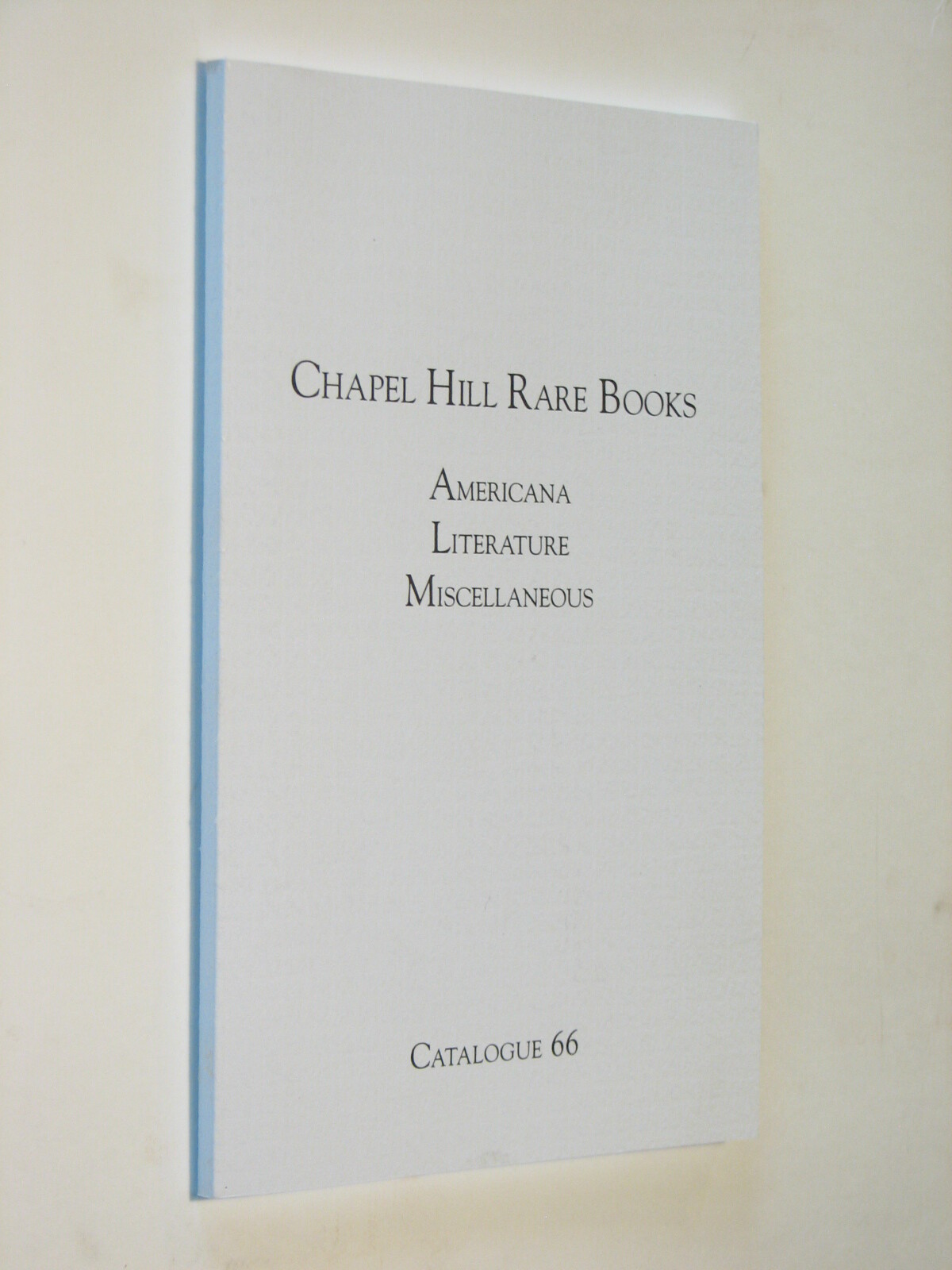 Americana, Literature Book Catalog #66 issued by Chapel Hill Rare Books