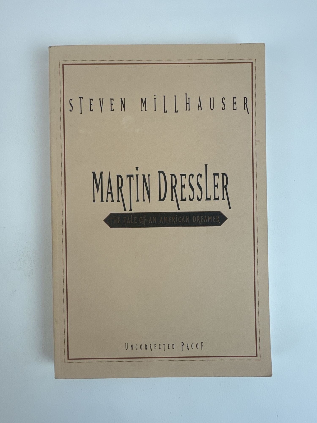 Steven Millhauser / MARTIN DRESSLER THE TALE OF AN AMERICAN DREAMER Signed Proof