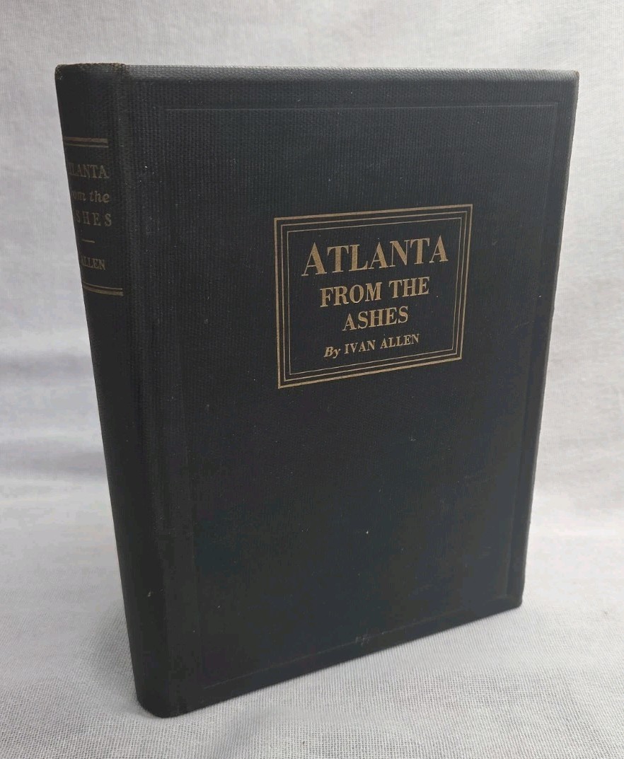 Antique Atlanta From the Ashes – Ivan Allen (1929, Ruralist Press, VG HB