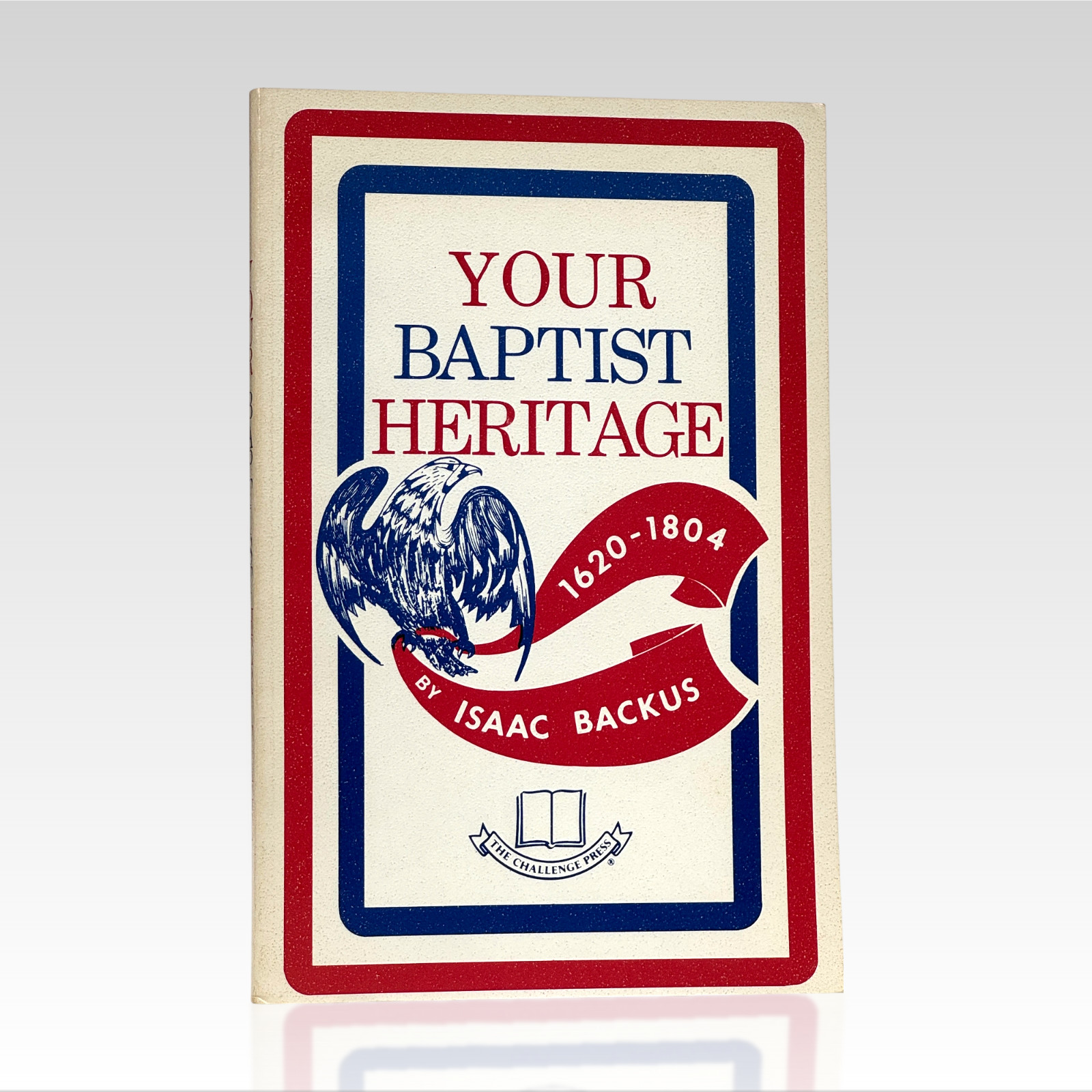 1976 ISAAC BACKUS. Your Baptist Heritage 1620-1804 VINTAGE PB VG