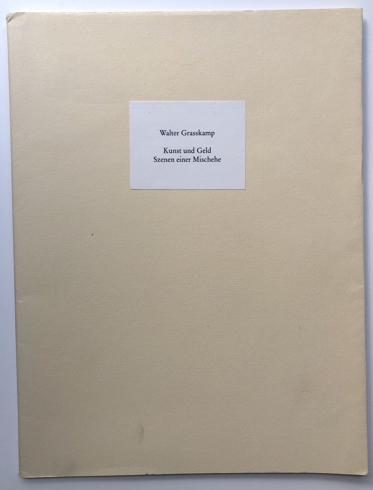 Walter Grasskamp / Kunst und Geld Szenen einer Mischehe 1st Edition 1996