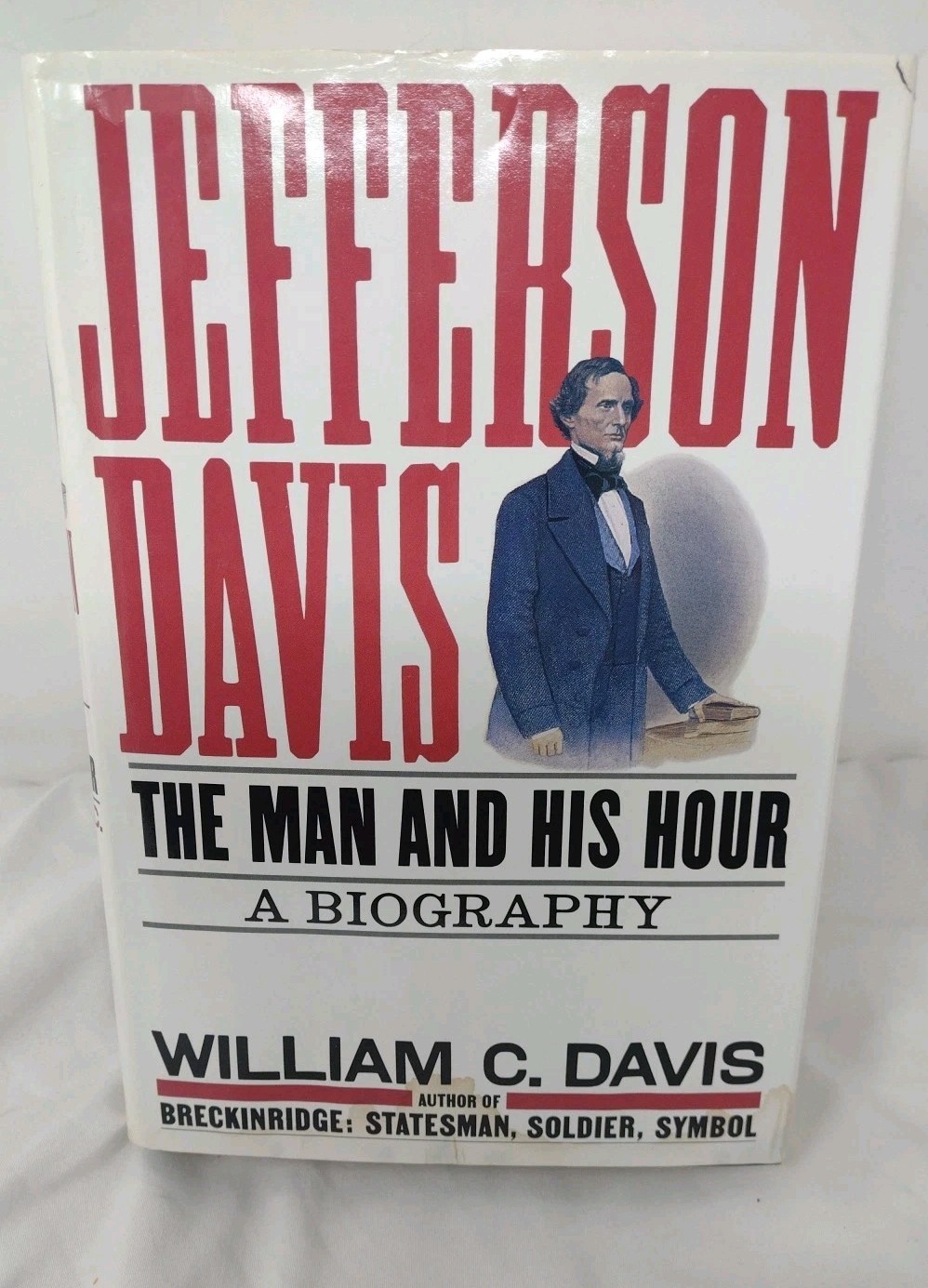William C. Davis Jefferson Davis A Man And His Hour 1991 First Edition