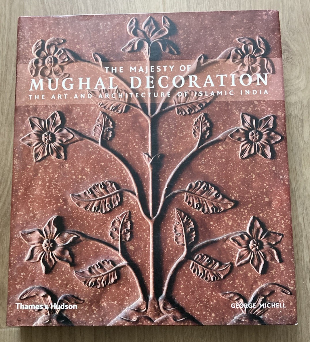 Large HB: The Majesty of Mughal Decoration: Art & Architecture of Islamic India