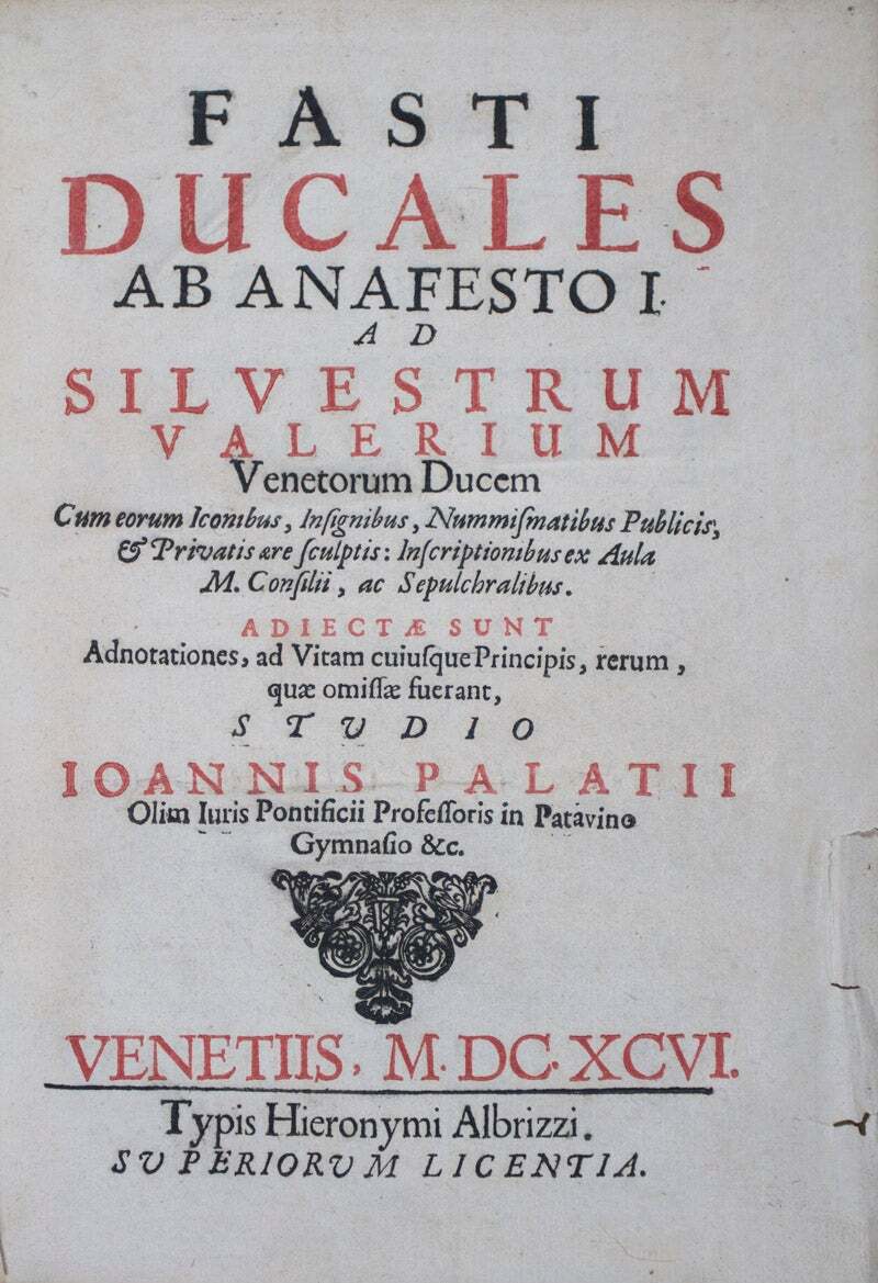 Ioannis Palatii / Fasti ducales ab Anafesto I ad Silvestrum Valerium 1st ed 1696