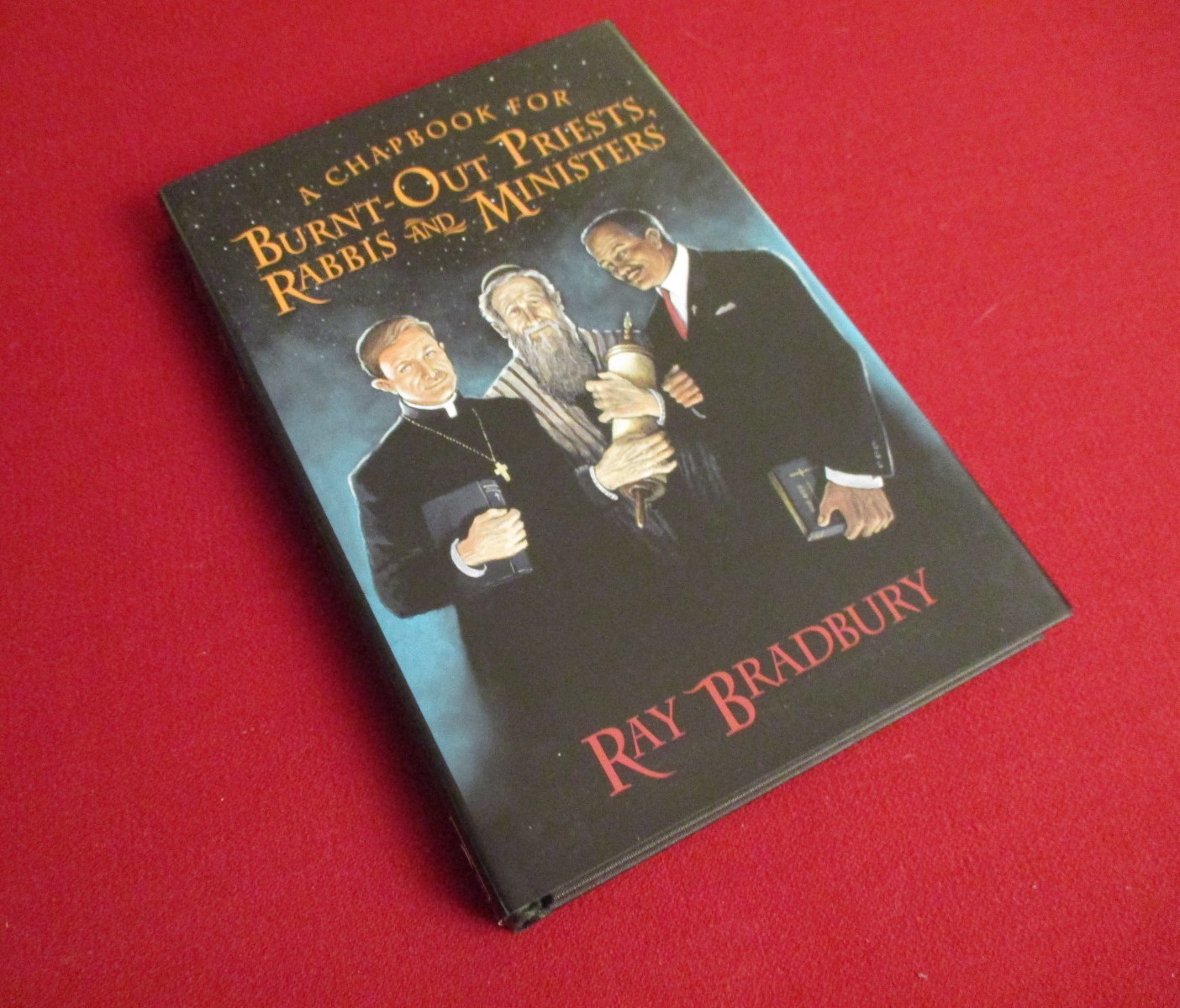 A Chapbook for Burnt-Out Priests, Rabbis and Ministers by Ray Bradbury (2001)