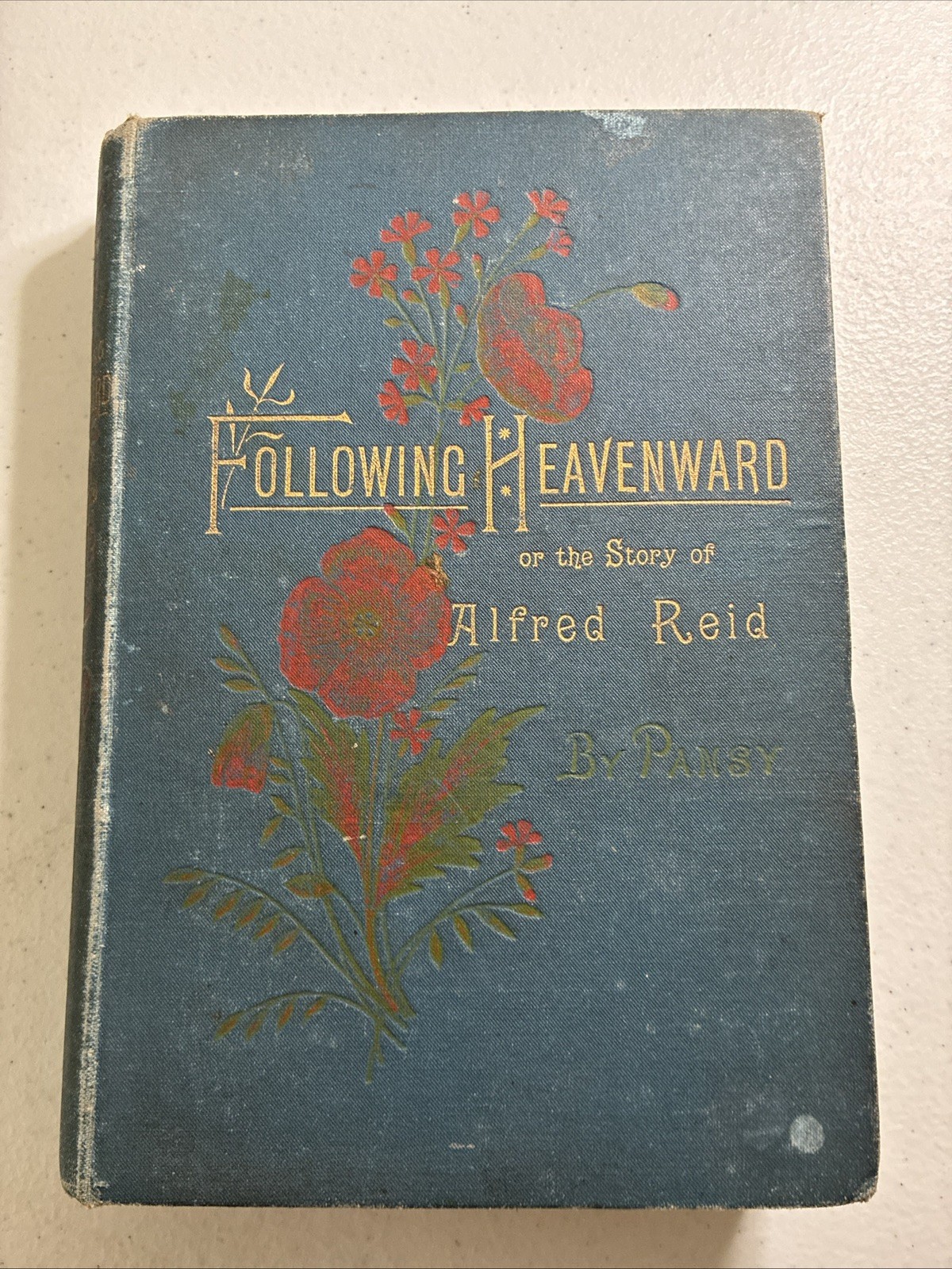 Following Heavenward the story of Alfred Reid by pansy 1889 vintage rare book