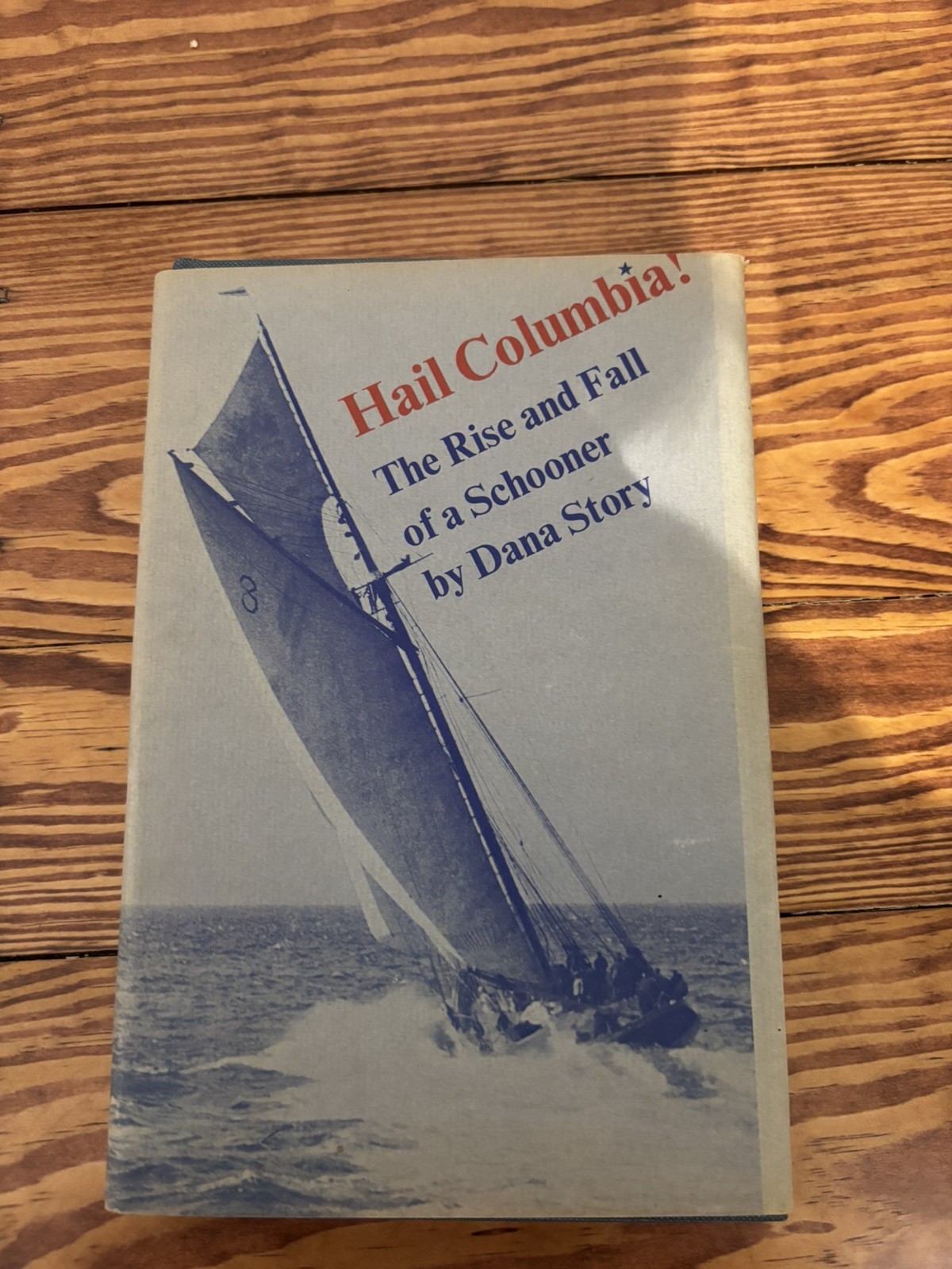 Hail Columbia! The Rise and Fall of a Schooner by Dana Story (1970)