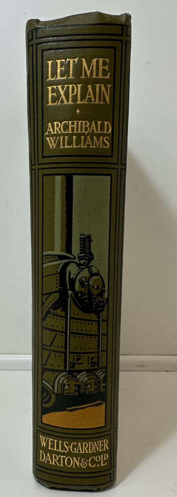 Let Me Explain Archibald Williams Wells Gardner Darton & Co 1913 HB illustrated