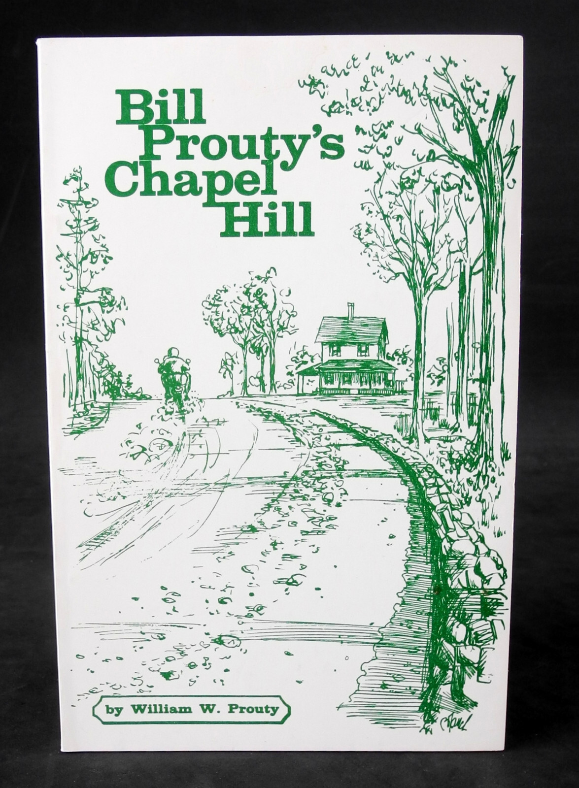 Bill Prouty’s Chapel Hill by William W. Prouty – 1979 – North Carolina