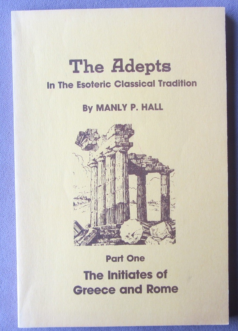 1981 The Adepts in Esoteric Classical Tradition Manly Hall Part 1 Greece Rome