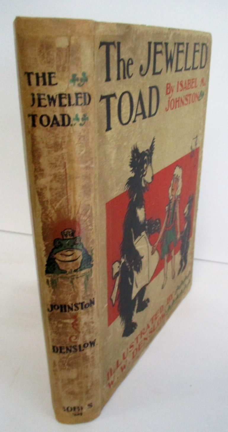 The JEWELED TOAD by Isabel Johnston, Illustrated by W.W. Denslow, (1907) 1st Ed.