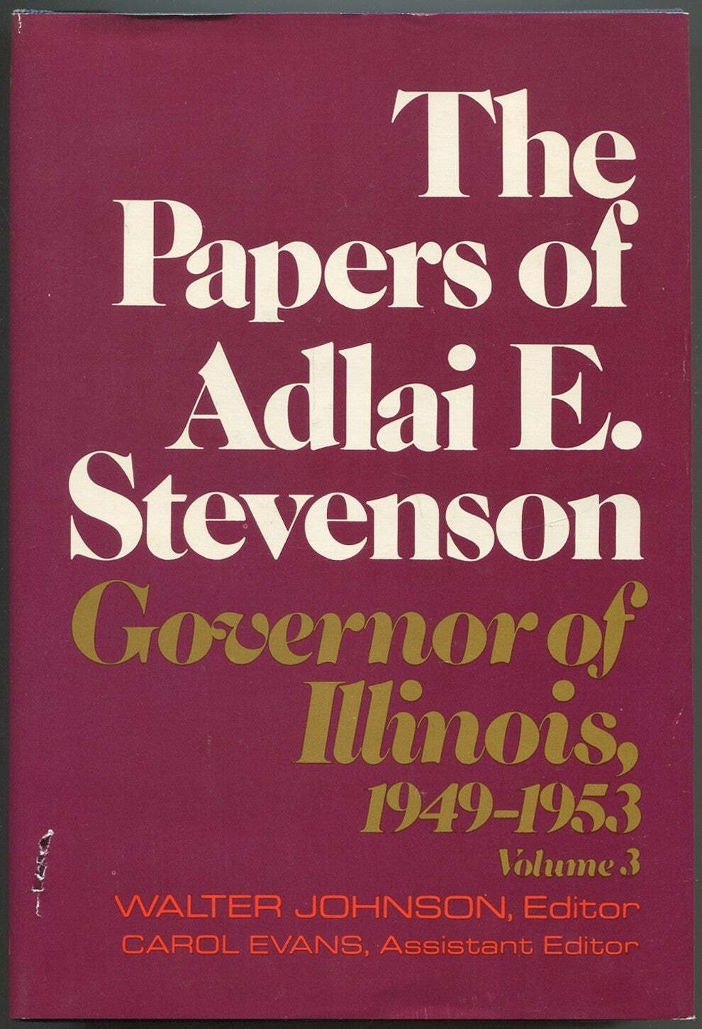Walter JOHNSON / Papers of Adlai E Stevenson Volume III Governor of Illinois 1st