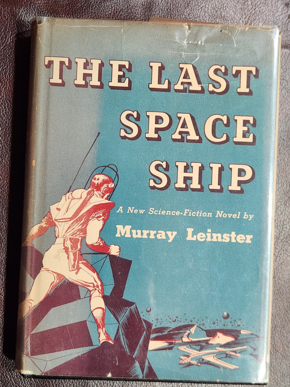 THE LAST SPACE SHIP by MURRAY LEINSTER 1949 hcdj ~ FIRST EDITION 1st