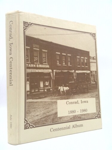Conrad, Iowa centennial, 1880-1980 by Conrad (Iowa). Centennial Committee.