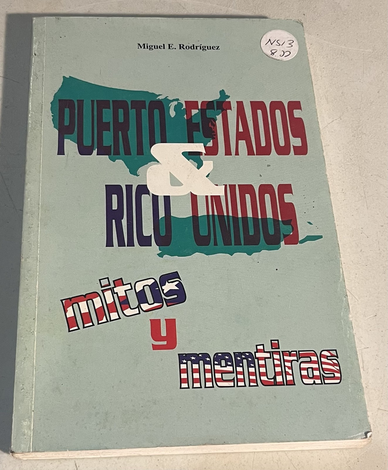 SIGNED – Puerto Rico & Estados Unidos: Mitos y Mentiras – Miguel E. Rodríguez ..